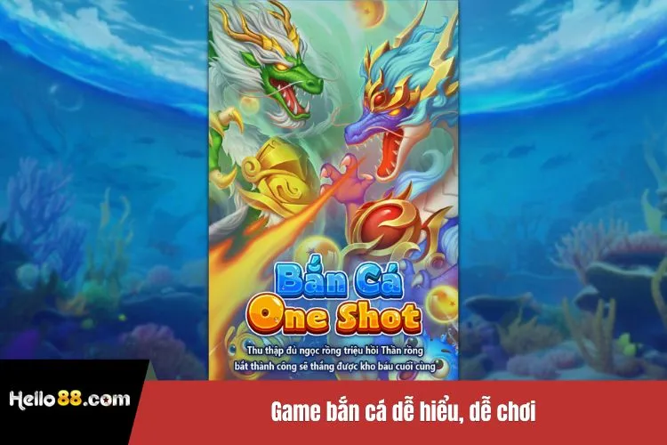 Game bắn cá dễ hiểu, dễ chơi