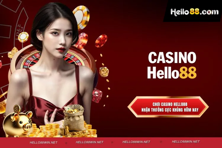 Casino Hello88 - Khám phá thiên đường giải trí hàng đầu
