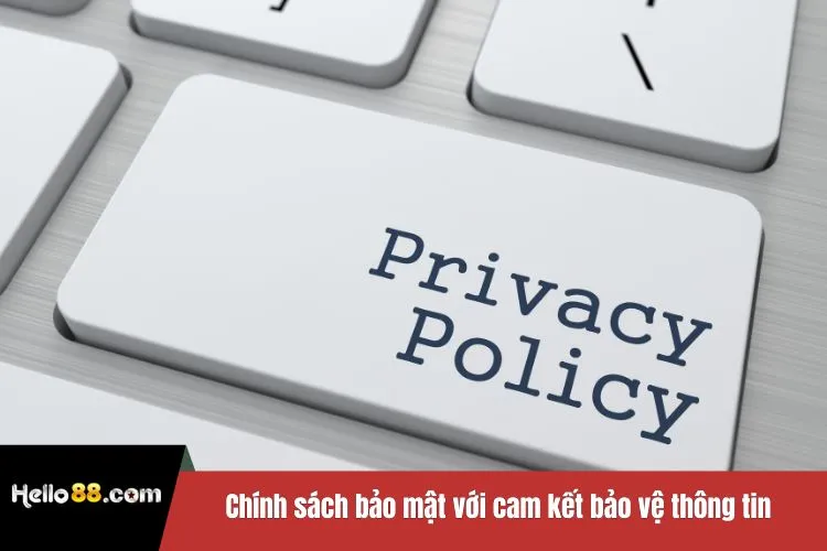 Chính sách bảo mật với cam kết bảo vệ thông tin