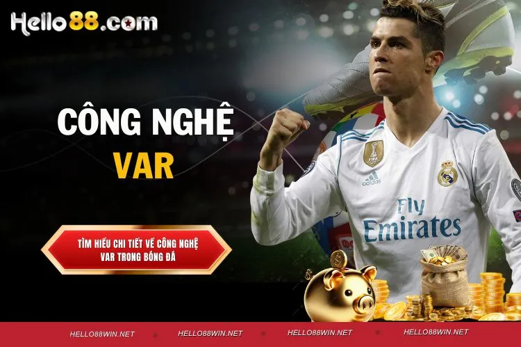 Công Nghệ VAR - Làn Gió Mới Trong Sân Chơi Bóng Đá