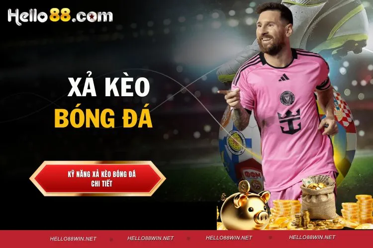 Xả Kèo Bóng Đá - Cách Tận Dụng Tối Đa Lợi Thế Cá Cược