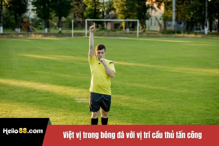 Việt vị trong bóng đá với vị trí cầu thủ tấn công