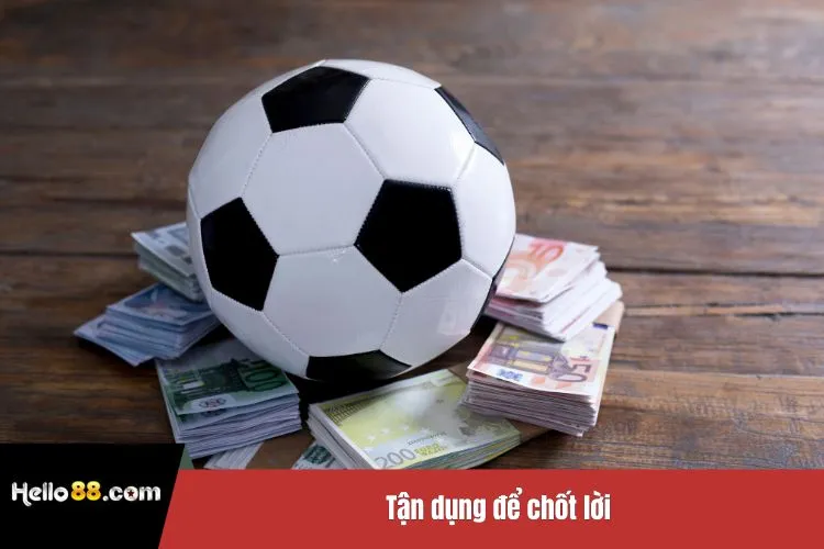 Tận dụng để chốt lời