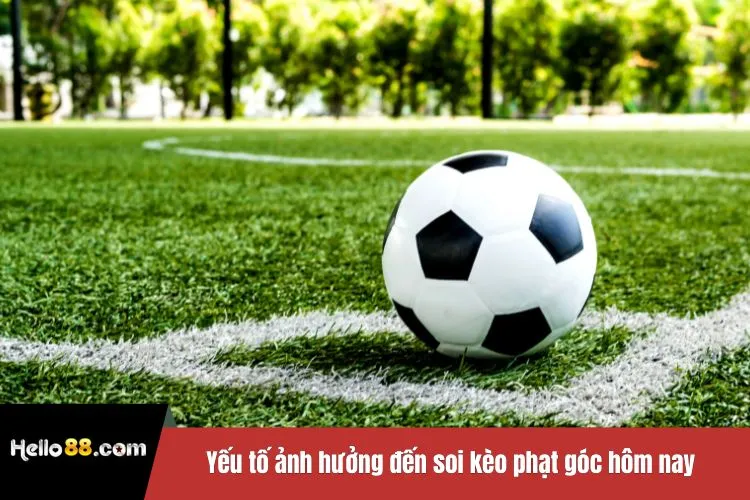 Yếu tố ảnh hưởng đến soi kèo phạt góc hôm nay cho tân thủ