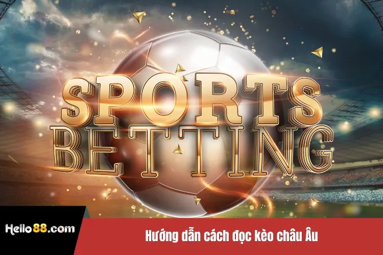 Hướng dẫn cách đọc kèo châu Âu