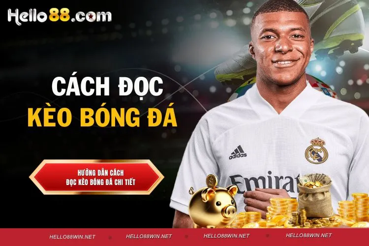 Cách đọc kèo bóng đá chuẩn xác cho người chơi tại Hello88