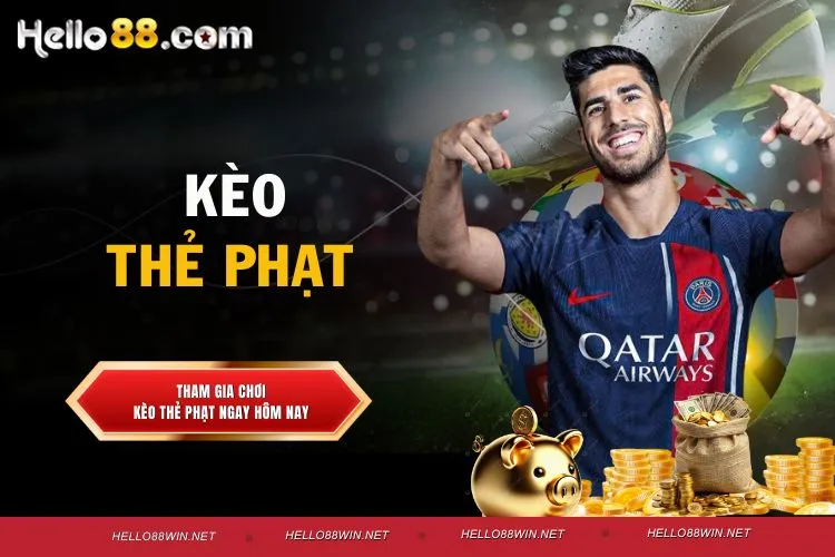 Kèo thẻ phạt là gì? Cách chơi và kinh nghiệm tại Hello88